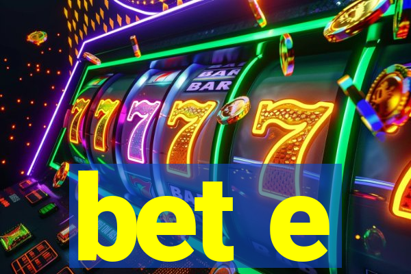 bet e